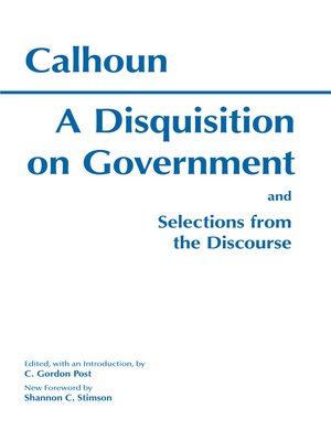 cover image of A Disquisition On Government and Selections from the Discourse
